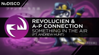 NuDISCO || Revolucien &amp; A-P Connection - Something In The Air (ft. Andrew Hunt) [Funky Way Release]