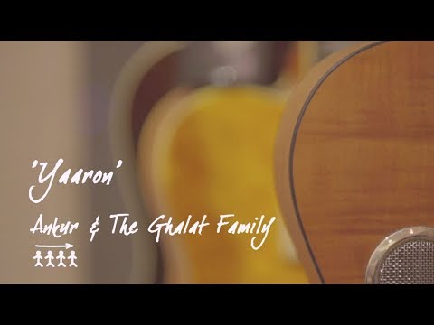 Yaaron - Ankur & The Ghalat Family | Official Music Video