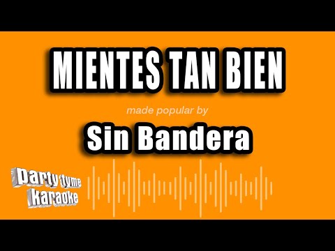 Sin Bandera - Mientes Tan Bien (Versión Karaoke)