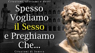 Citazioni di Seneca da Cui si Accende il Fuoco Nella Doccia! | Aforismi