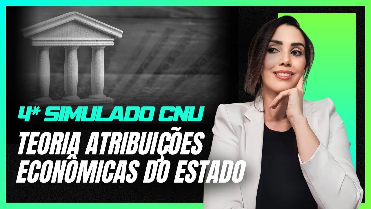 4 simulado CNU (Teoria Atribuições Econômicas do Estado - Parte 2 + exercícios)