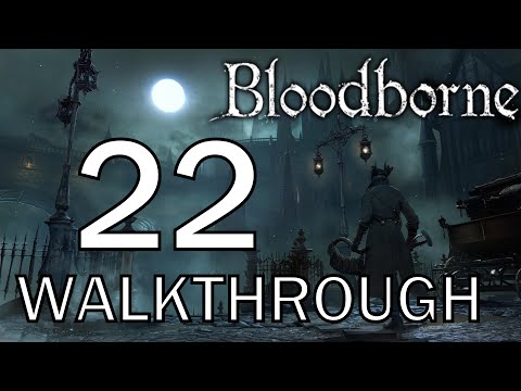 Bloodborne - The One Reborn Boss Fight - Walkthrough Part 22