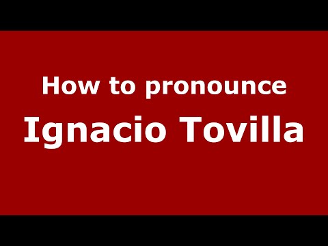 How to pronounce Ignacio Tovilla (Mexico/Mexican Spanish) - PronounceNames.com