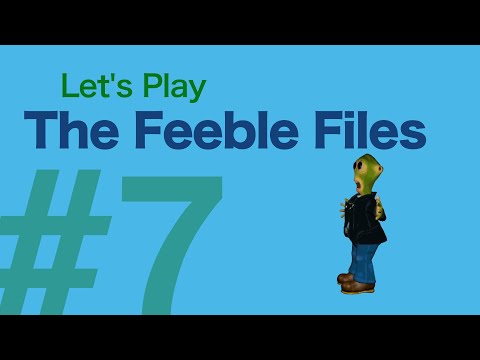 Let's Play The Feeble Files #07 - More Horrific Than You Can Possibly Imagine