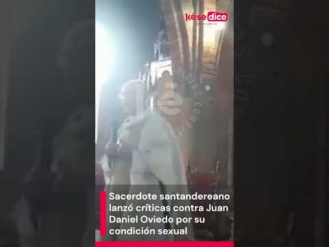 Sacerdote santandereano lanzó críticas contra Juan Daniel Oviedo por su condición sexual