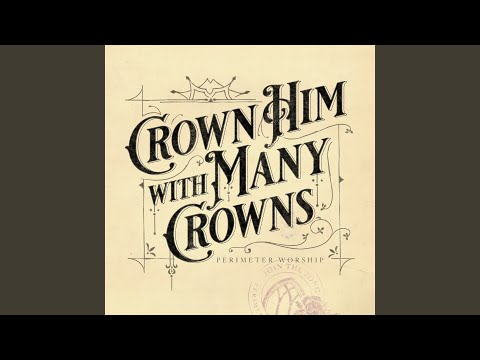 Crown Him With Many Crowns - Perimeter Worship
