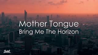 Bring Me The Horizon - mother tongue (Lyrics / Lyric Video) Bring Me The Horizon - mother tongue (Lyrics / Lyric Video)