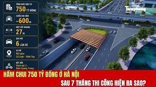Hầm chui 750 tỷ đồng ở Hà Nội sau 7 tháng thi công hiện ra s…