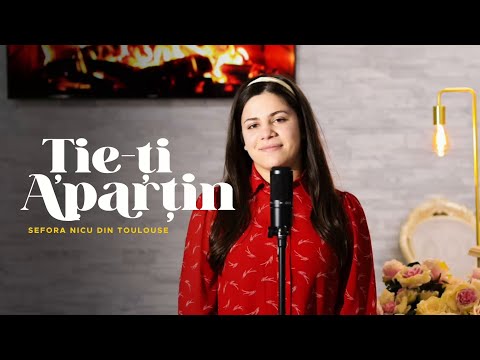 Ție-Ți aparțin | Sefora Nicu din Toulouse | Official Video 2026