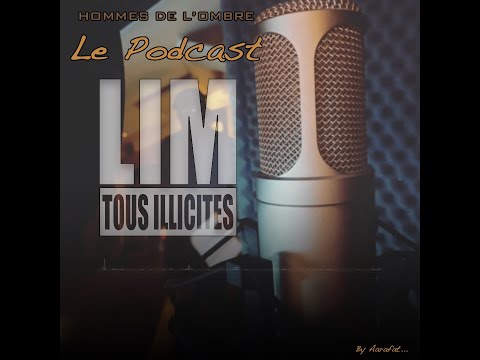 Hommes de l'ombre Le PODCAST avec Lim @LIMTV1 @limteamtousillicites #lim92officiel