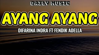 Download lagu Ayang Ayang | Difarina Indra ft Fendik Adella [Lirik Lagu] mp3
