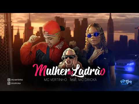 MC VERTINHO E MC DRICKA - MULHER DO LADRÃO -  MUSICA NOVA (KEINHA 3)