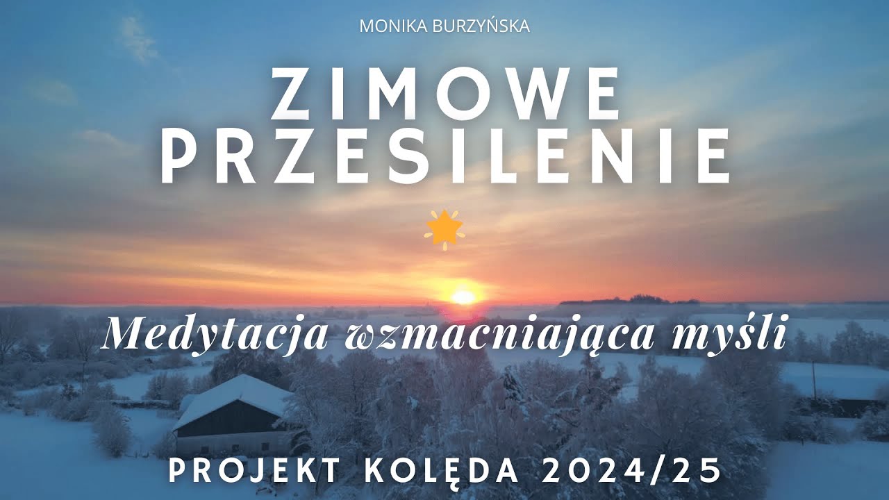 Medytacja wzmacniająca siłę myśli 🧘♀️💭🌌 Przesilenie Zimowe 🌞❄️🔥✨#ProjektKolęda #monikaburzyńska