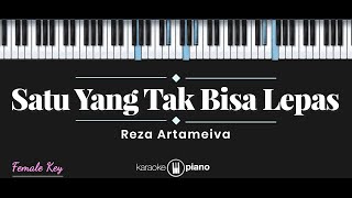 Satu Yang Tak Bisa Lepas - Reza Artamevia (KARAOKE PIANO - FEMALE KEY)