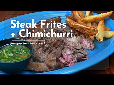 How to Make Steak Frites with Chimichurri | Recipes Recommended