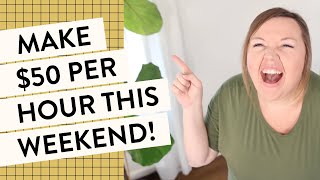 Easy Weekend Jobs Paying $50+ per hour