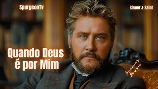 Quando Deus é por Mim  | Charles Spurgeon | Sermão 536
