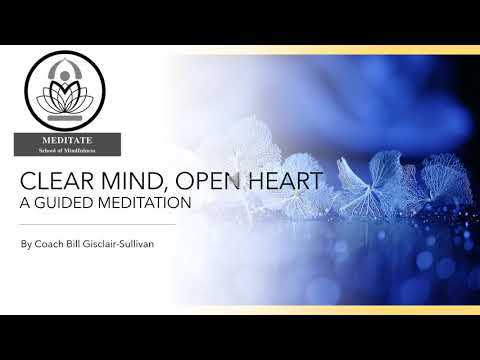Guided Meditation: CLEAR MIND OPEN HEART