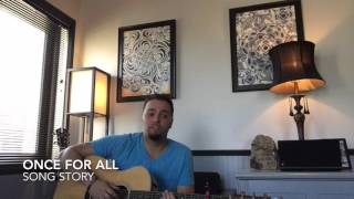 Once For All- Song Story