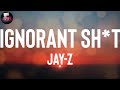 JAY-Z "Ignorant Sh*t" Lyrics