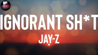JAY-Z "Ignorant Sh*t" Lyrics