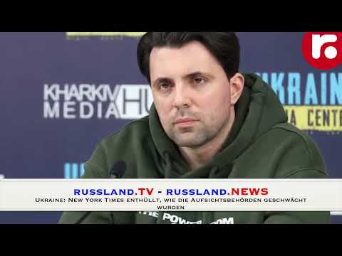Ukraine: New York Times enthüllt, wie die Aufsichtsbehörden geschwächt wurden