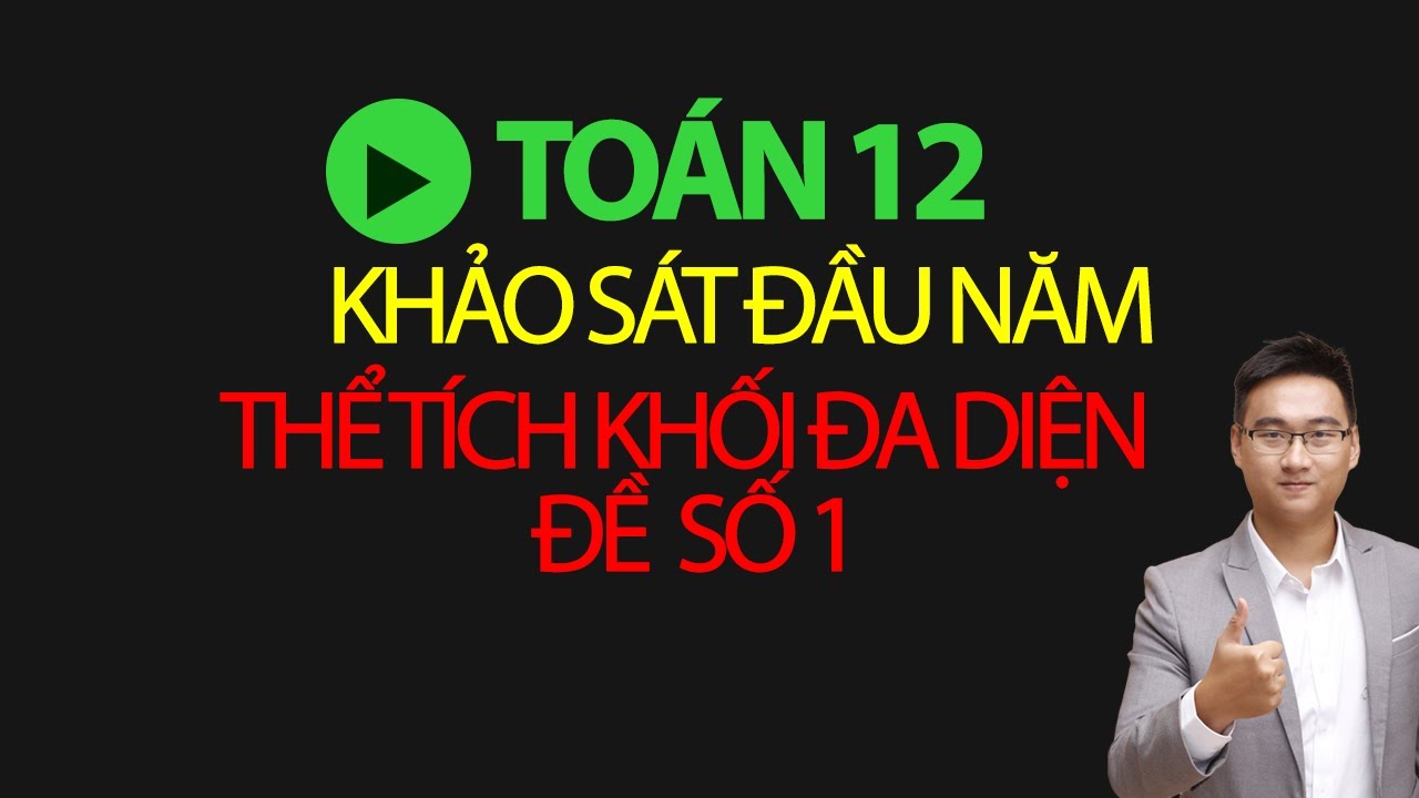 CHỮA ĐỀ KIỂM TRA CHƯƠNG THỂ TÍCH KHỐI ĐA DIỆN TOÁN 12 (ĐỀ SỐ 1)