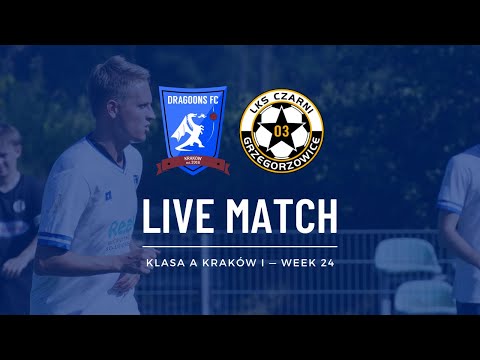 LIVE: KRAKOW DRAGOONS FC - LKS Czarni 03 Grzegorzowice | Klasa A Kraków I 2024/25 – Week 24