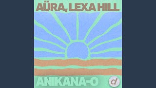 AÜRA, Lexa Hill - Anikana-O video