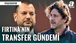 Zeki Uzundurukan Trabzonspor Transferlerini Açıkladı