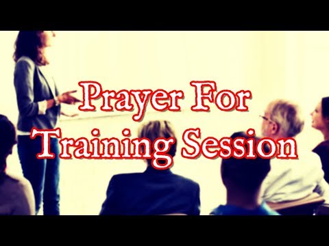 Prayer For Training Sessions | Opening Prayer For Seminar Training Workshop