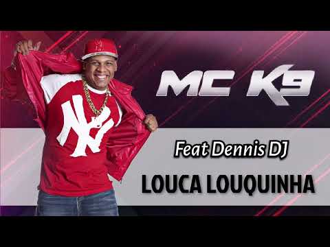Mc k-9 Louquinha  ( Feat Dennis Dj )