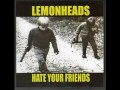 "Uhhh"  Lemonheads
