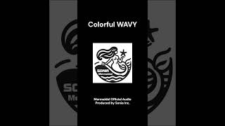 【楽曲】Colorful WAVY（カラフル・ウェイビー）