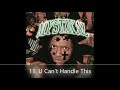 Unpredictable Mystikal 11. U Can't Handle This