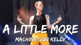 Machine Gun Kelly - A Little More (Lyrics)