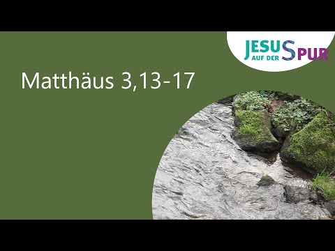 Die Taufe Jesu | Mt 3,13-17