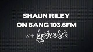 Shaun Riley on BANG 103.6FM *1st time LIVE on radio*