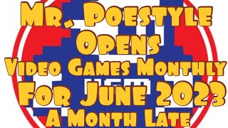 Mr. Poestyle Video Games Monthly June 2023 Yep , JUNE ....I'm late