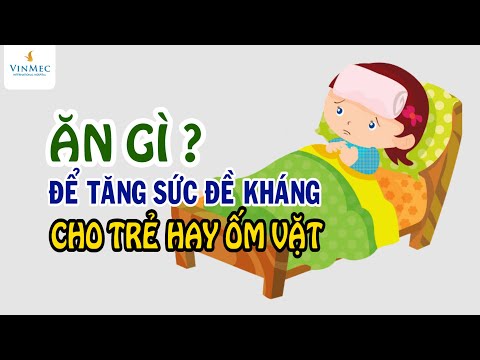 , title : 'Ăn gì để tăng sức đề kháng cho trẻ hay ốm vặt | BS Nguyễn Nam Phong, BV Vinmec Phú Quốc'