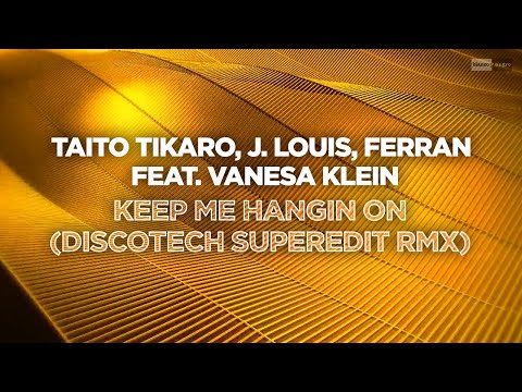 Taito Tikaro, J  Louis, Ferran feat  Vanesa Klein - Keep Me Hangin On (Discotech Remix) | #House