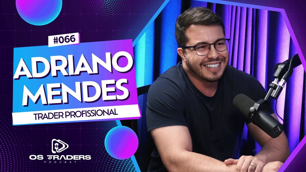 ADRIANO MENDES | OS TRADERS PODCAST #66