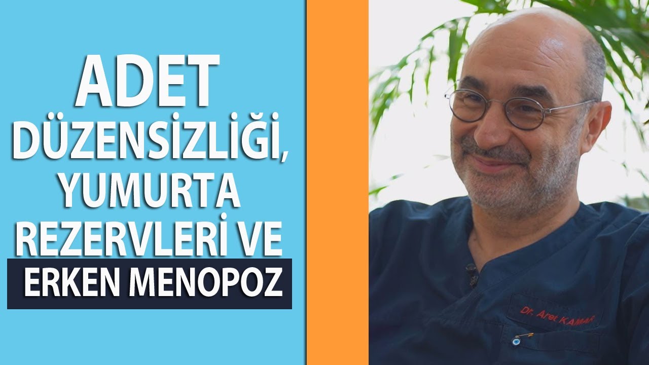 Adet Düzensizliği, Yumurta Rezervleri ve Erken Menopoz