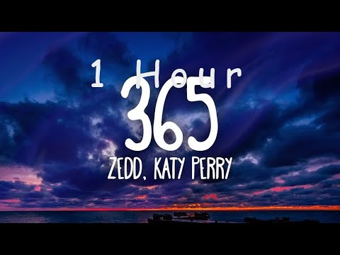 [ 1 HOUR ] Zedd, Katy Perry - 365 (Lyrics)