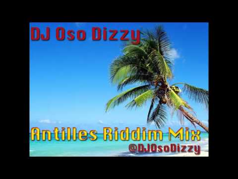 DJ Oso Dizzy - Antilles Riddim Mix