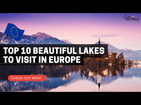 10 Beautiful Lakes To Visit In Europe | Travel Video
