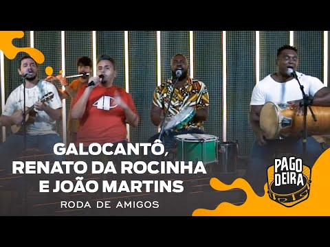 Pagodeira - Galocantô, Renato da Rocinha e João Martins (Projeto Roda de Amigos)