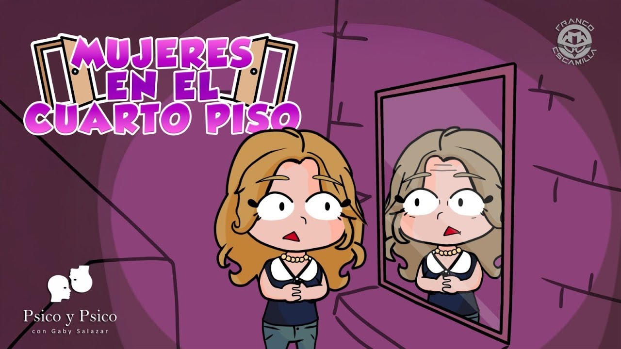 Psico y Psico.- Mujeres en el cuarto piso Pt.1