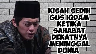Download lagu Tidak bisa menahan tangis saat mengenang sahabat | GUS IQDAM TERBARU  mp3