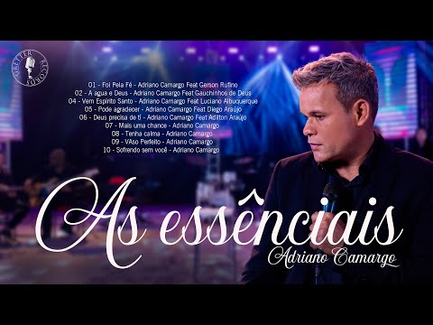 Adriano Camargo - OS 10 LOUVORES ESSENCIAIS